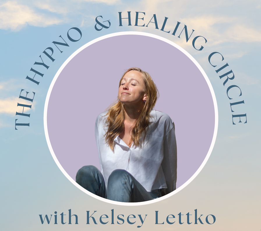 The Hypno and Healing Circle w/ Kelsey Lettko