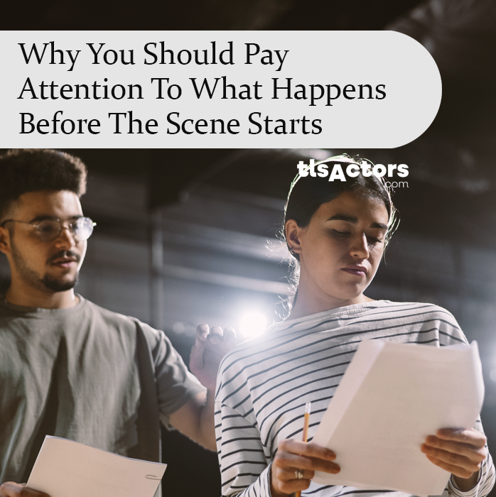 Why You Should Pay Attention to What Happens Before the Scene Starts