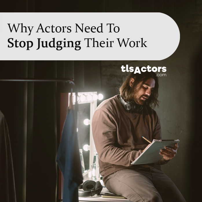 Why Actors Need to Stop Judging Their Work Mid-Scene