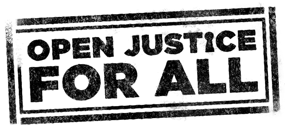 OPEN JUSTICE FOR ALL