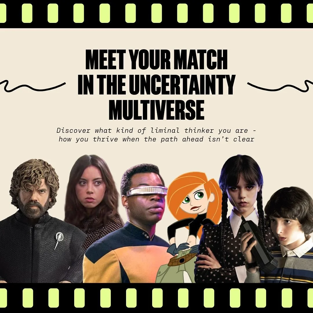 When the world is uncertain, we often find out more about ourselves and how we think.

How do you navigate the in-between, the unknown, the ambiguous?
Do you push boundaries or build what others can&rsquo;t see?
Do you connect people, reframe meaning