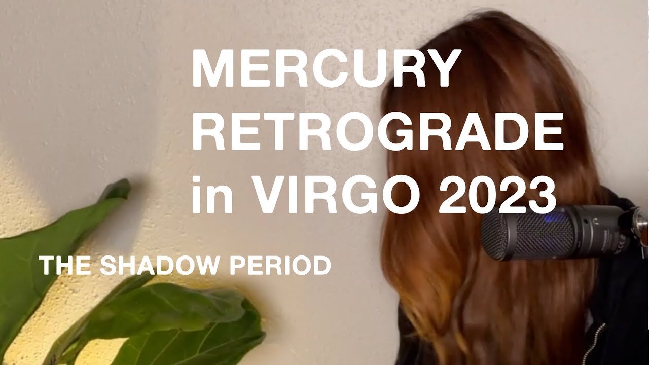 How to prepare for MERCURY retrograde in VIRGO