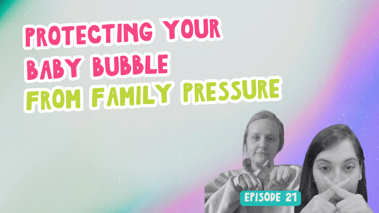 Episode 21. Protecting Your Baby Bubble from Family Pressure