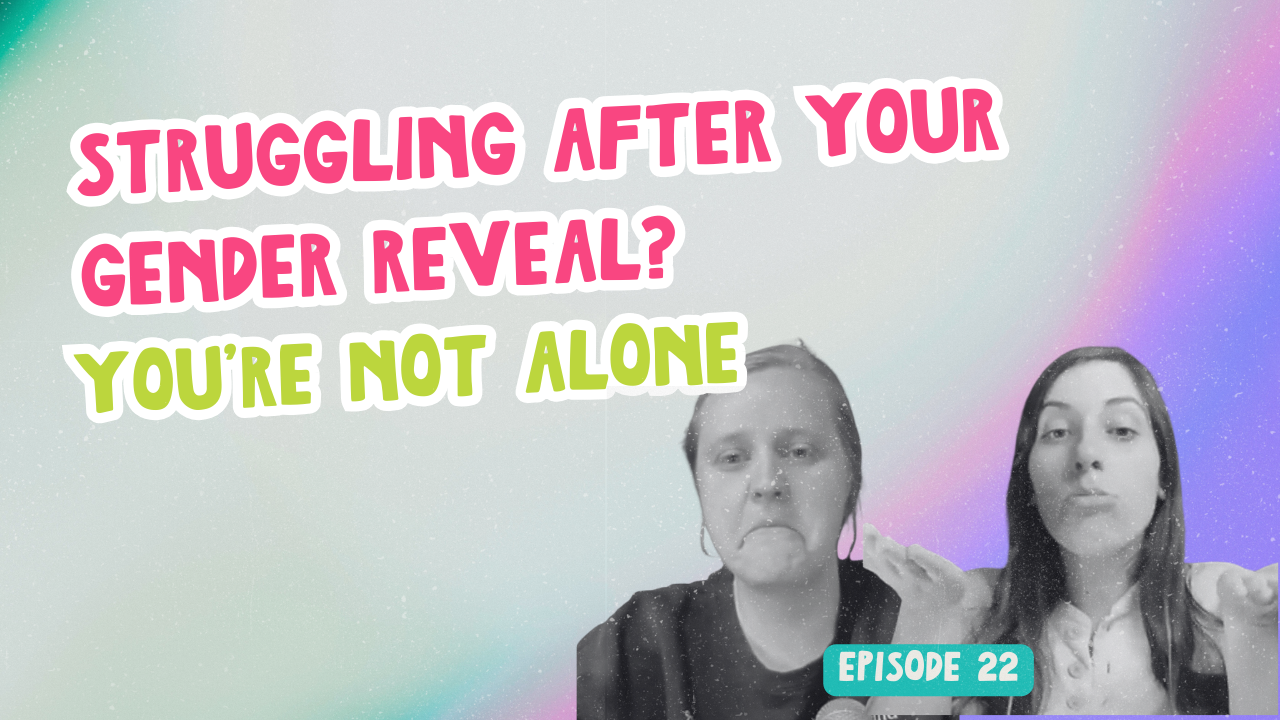 Episode 22. Struggling After Your Gender Reveal? You’re Not Alone