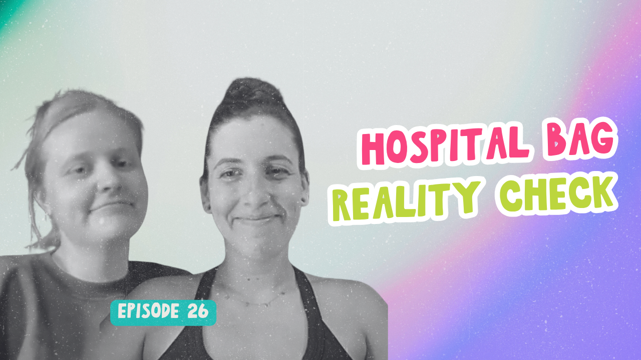 Episode 26. The Hospital Bag Reality Check
