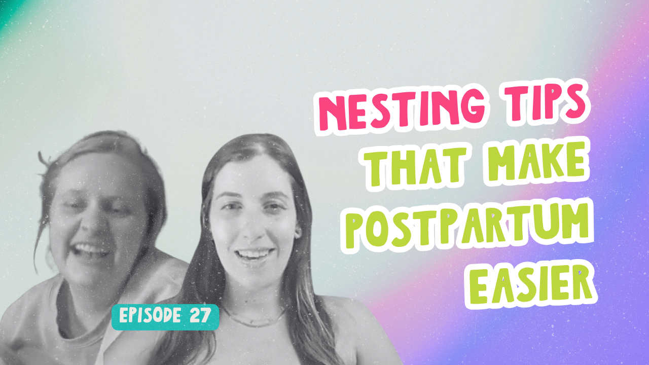 Episode 27. Nesting Tips to Make Postpartum Easier