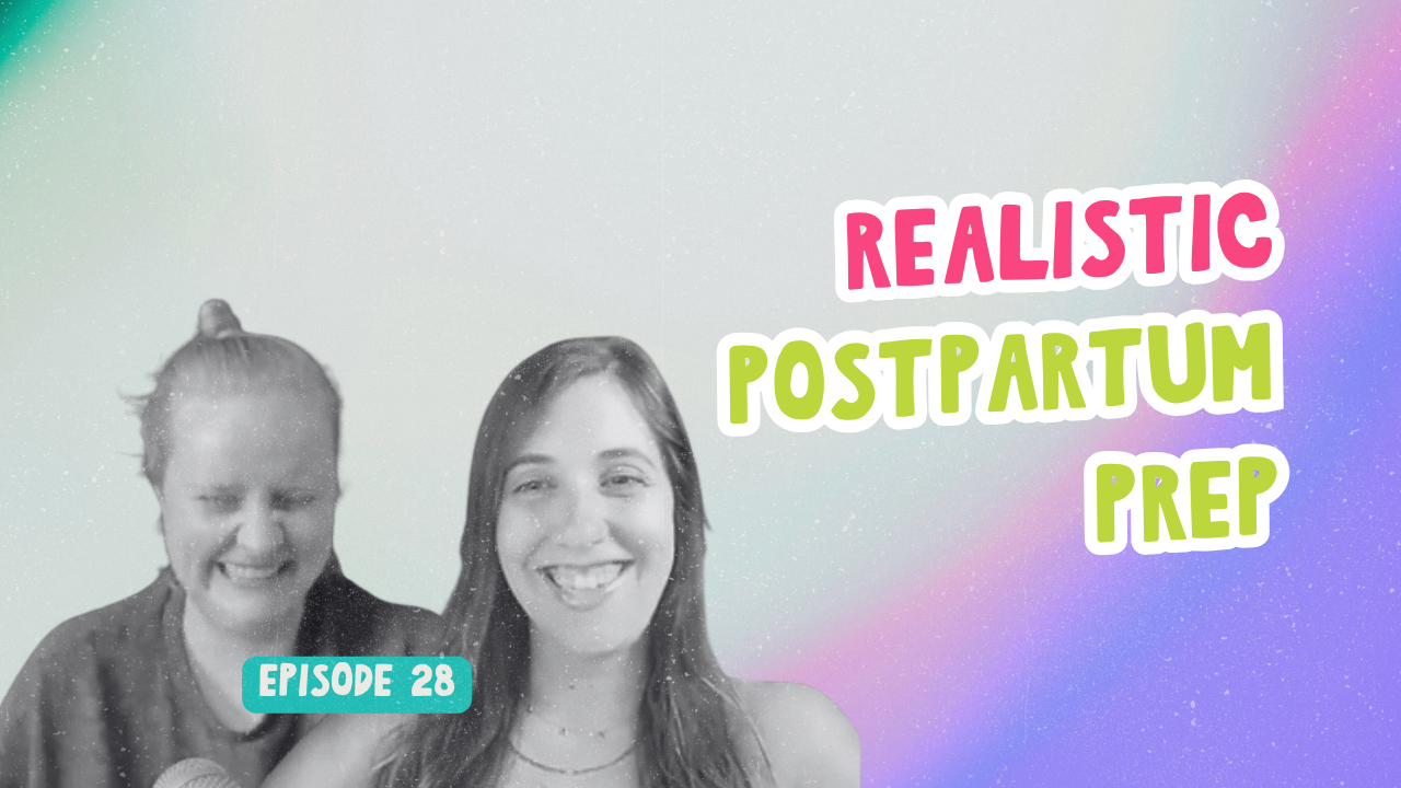 Episode 28. Realistic Postpartum Prep