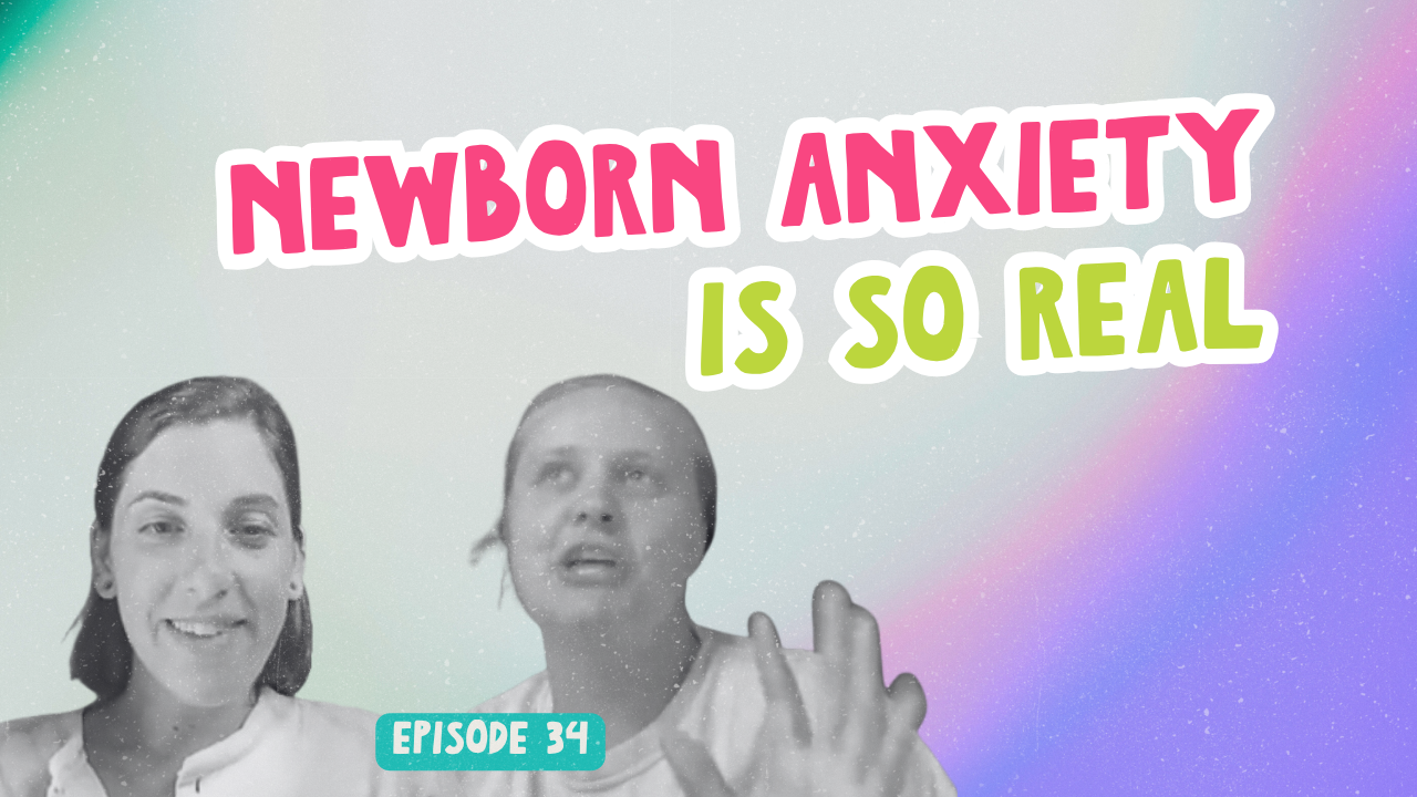 Episode 34. Newborn Anxiety Is So Real