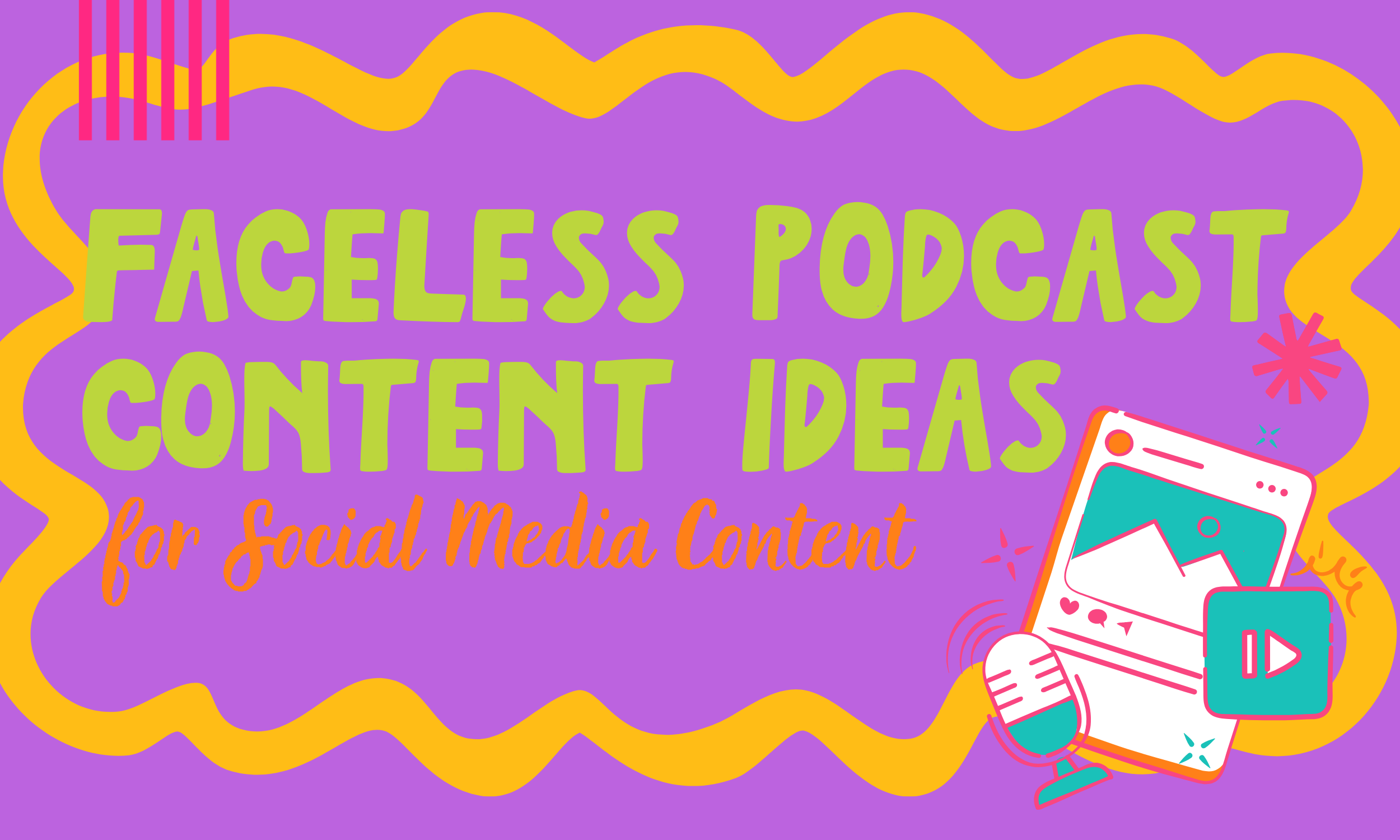 Faceless Podcast Content Ideas for Social Media Content