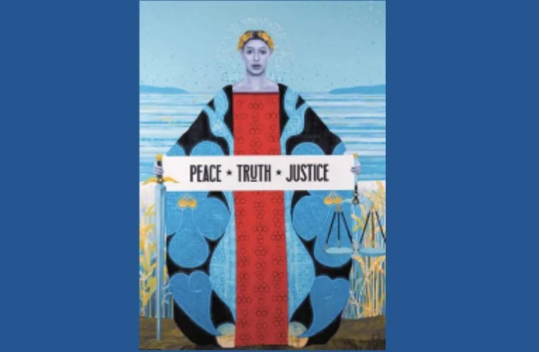 Art woman holding sign PEACE TRUTH JUSTICE. A sword hangs on one side, the scales of justice on the other.