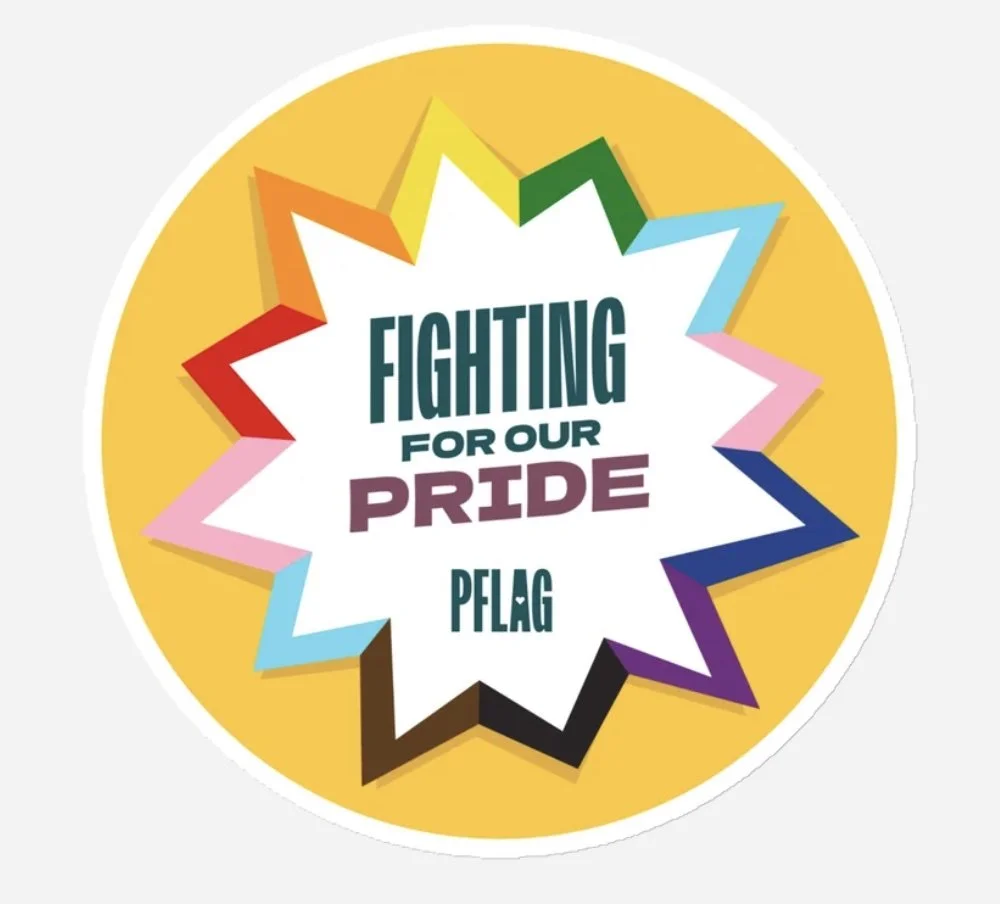Yellow circle with text "FIGHTING FOR OUR PRIDE PFLAG"  inside a burst outlined in the colors of the pride flag