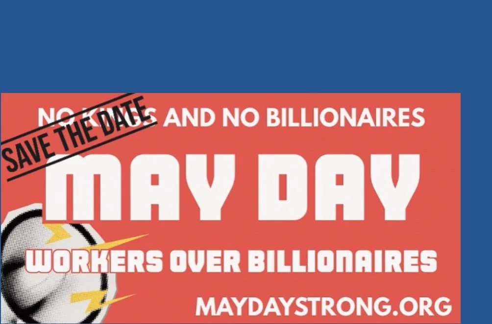 Graphic for No Kings and No Billionaires. MAY DAY Workers over Biollionaires Maydaystrong.org