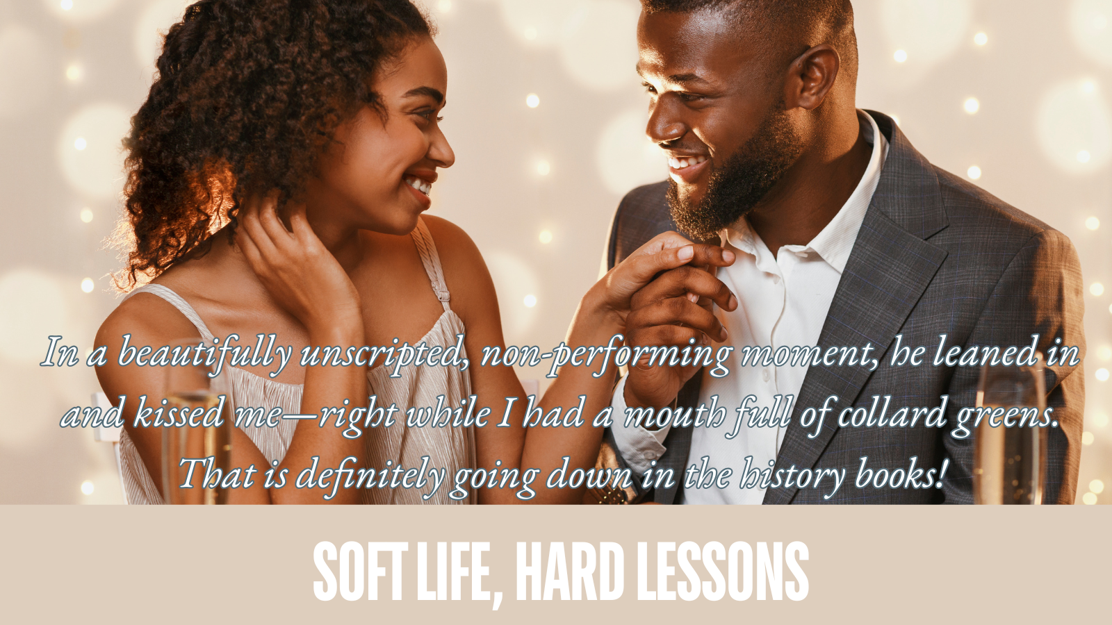Soft Life, Hard Lessons: Collard Green Kisses and Rom-Com Reality