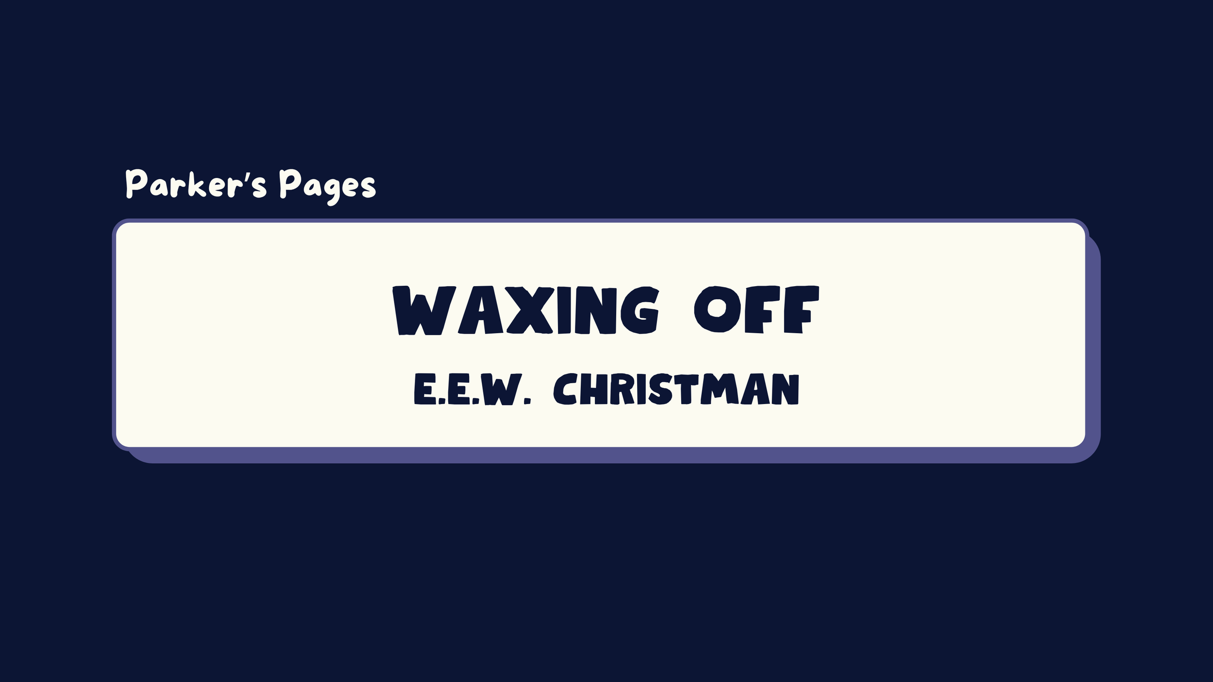 Parker’s Pages: Waxing Off