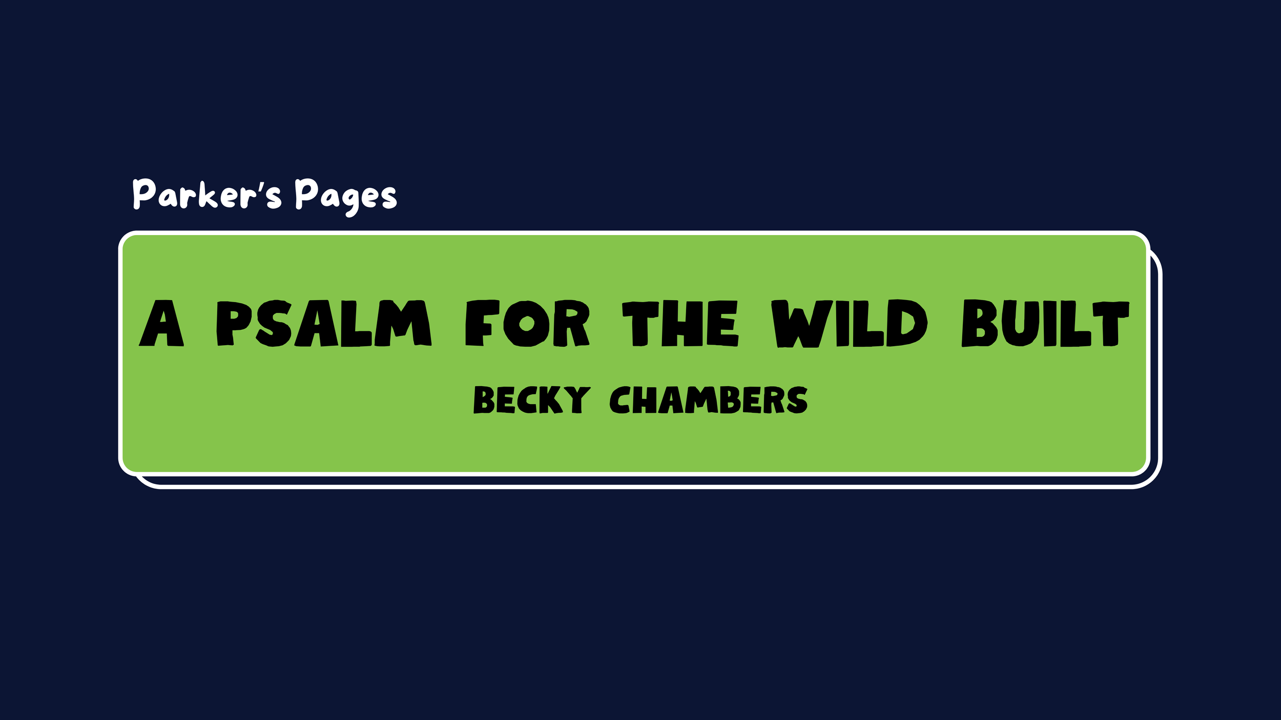 Parker’s Pages: A Psalm for the Wild Built