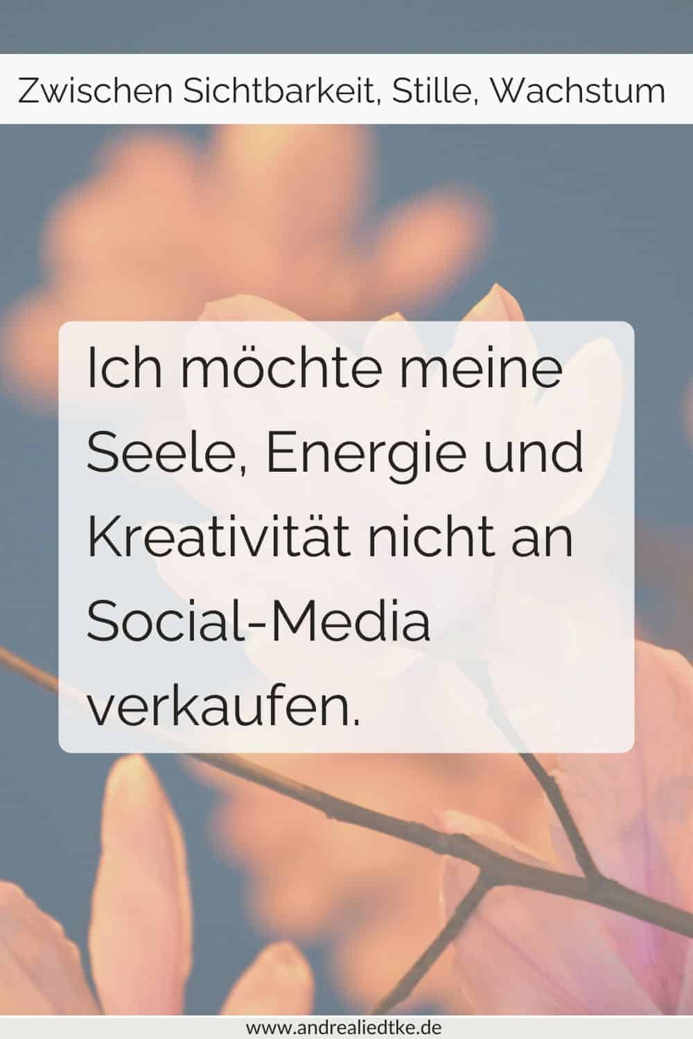 Ich möchte meine Seele, Werte, Energie und Kreativität nicht an Social-Media verkaufen.