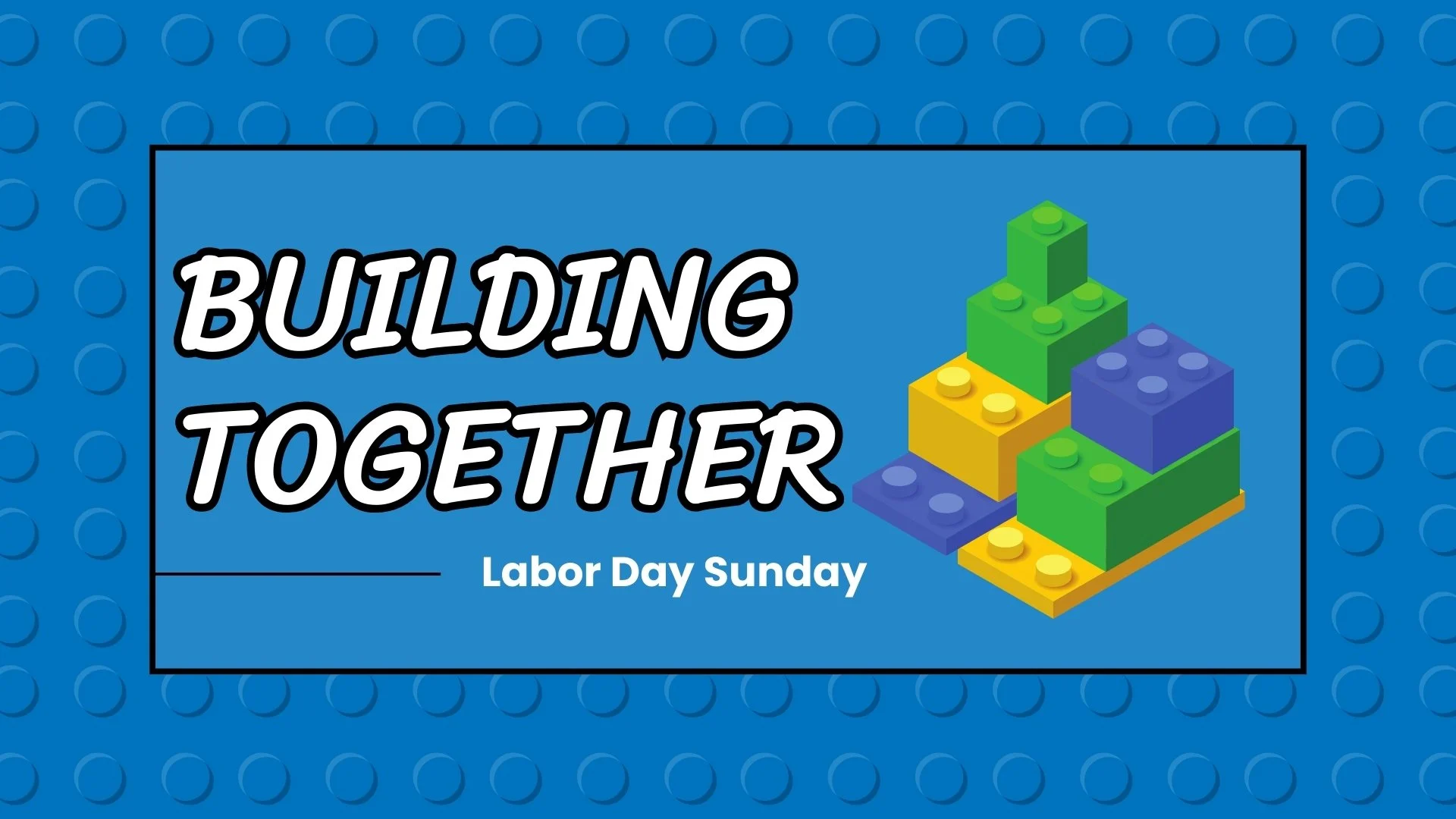 Building Together: Labor Day Sunday