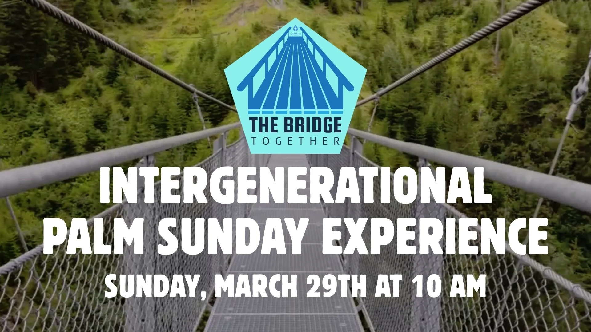 The Bridge: Together — Intergenerational Palm Sunday Experience