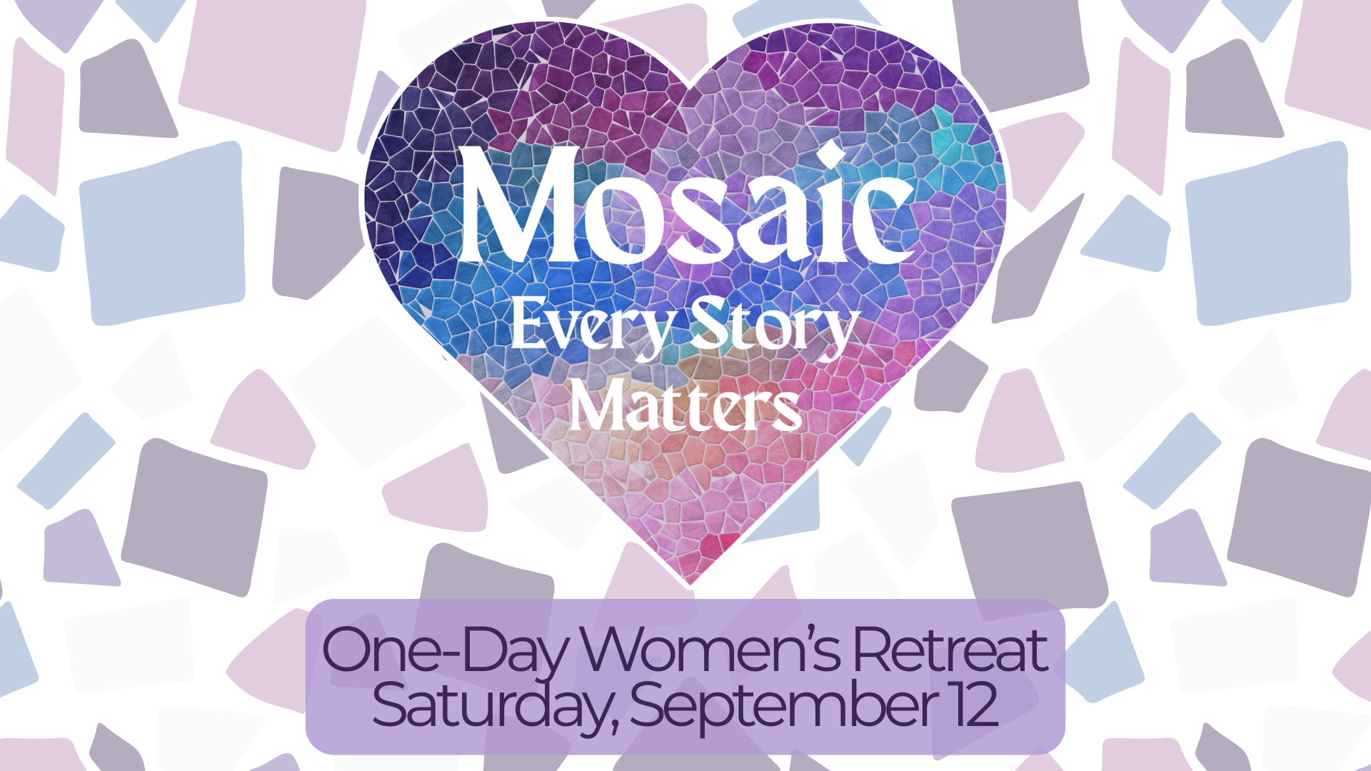 Mosaic: Every Story Matters | A One-Day Women's Retreat