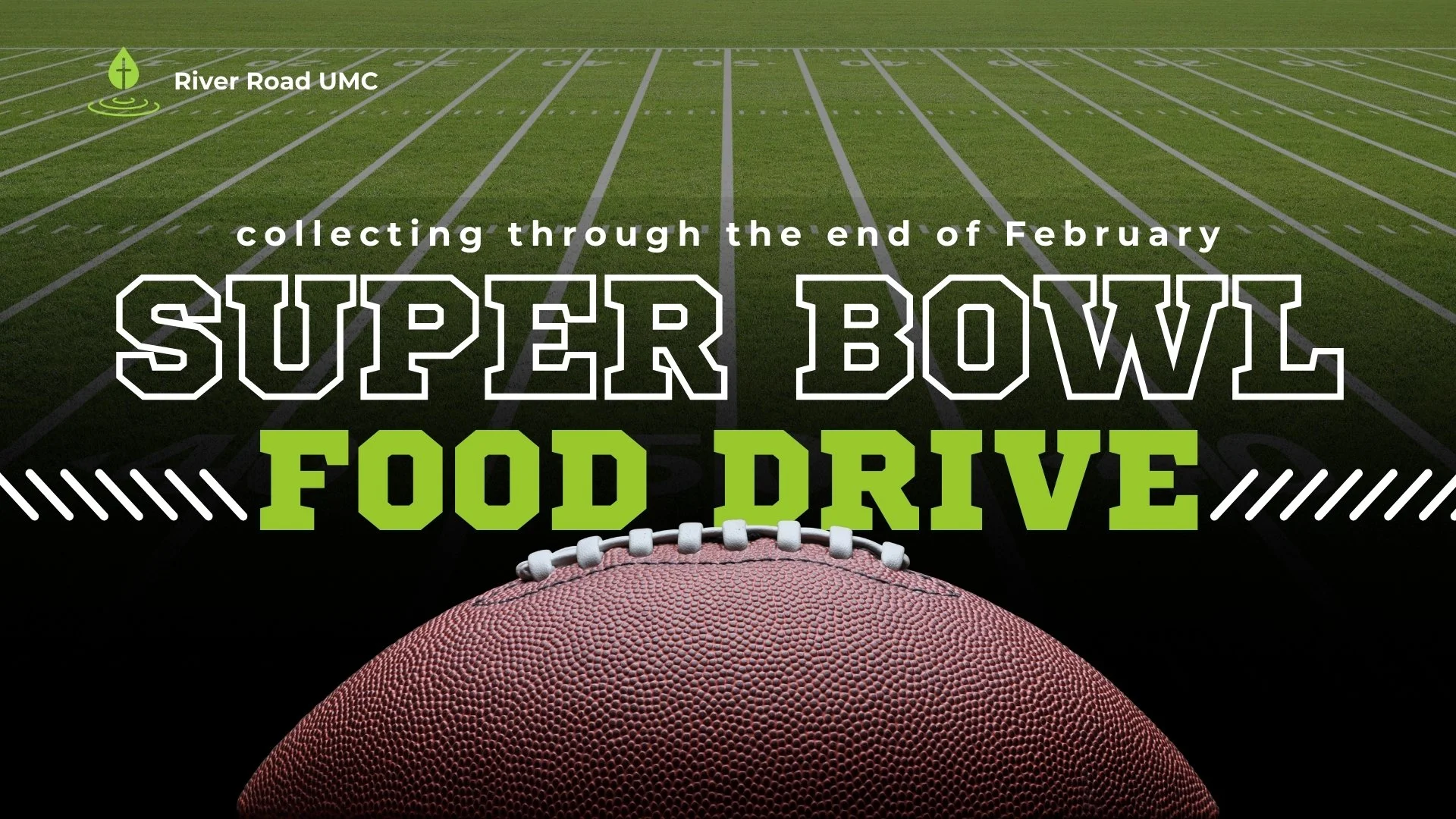 River Road UMC “Super Bowl Food Drive” graphic on a football field background, with a large football at the bottom. Text reads: “collecting through the end of February” and “SUPER BOWL FOOD DRIVE.”