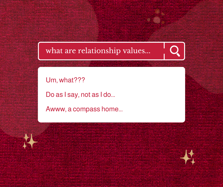What Your Relationship Values Reveal (And Why You Have to Live Them First)