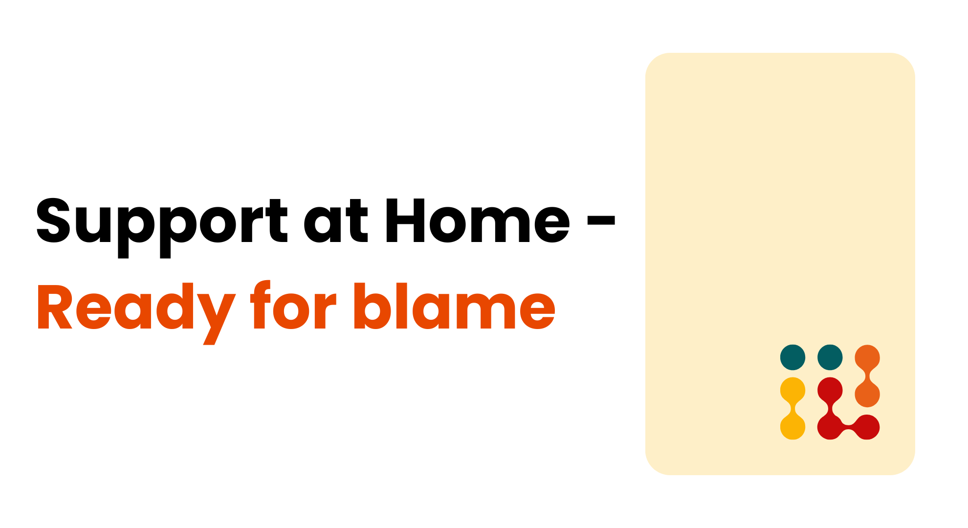 Support at Home - Ready for blame