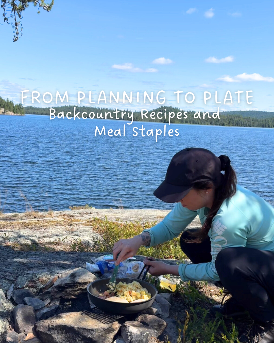 Must-Have Backcountry Recipes and Meal Staples