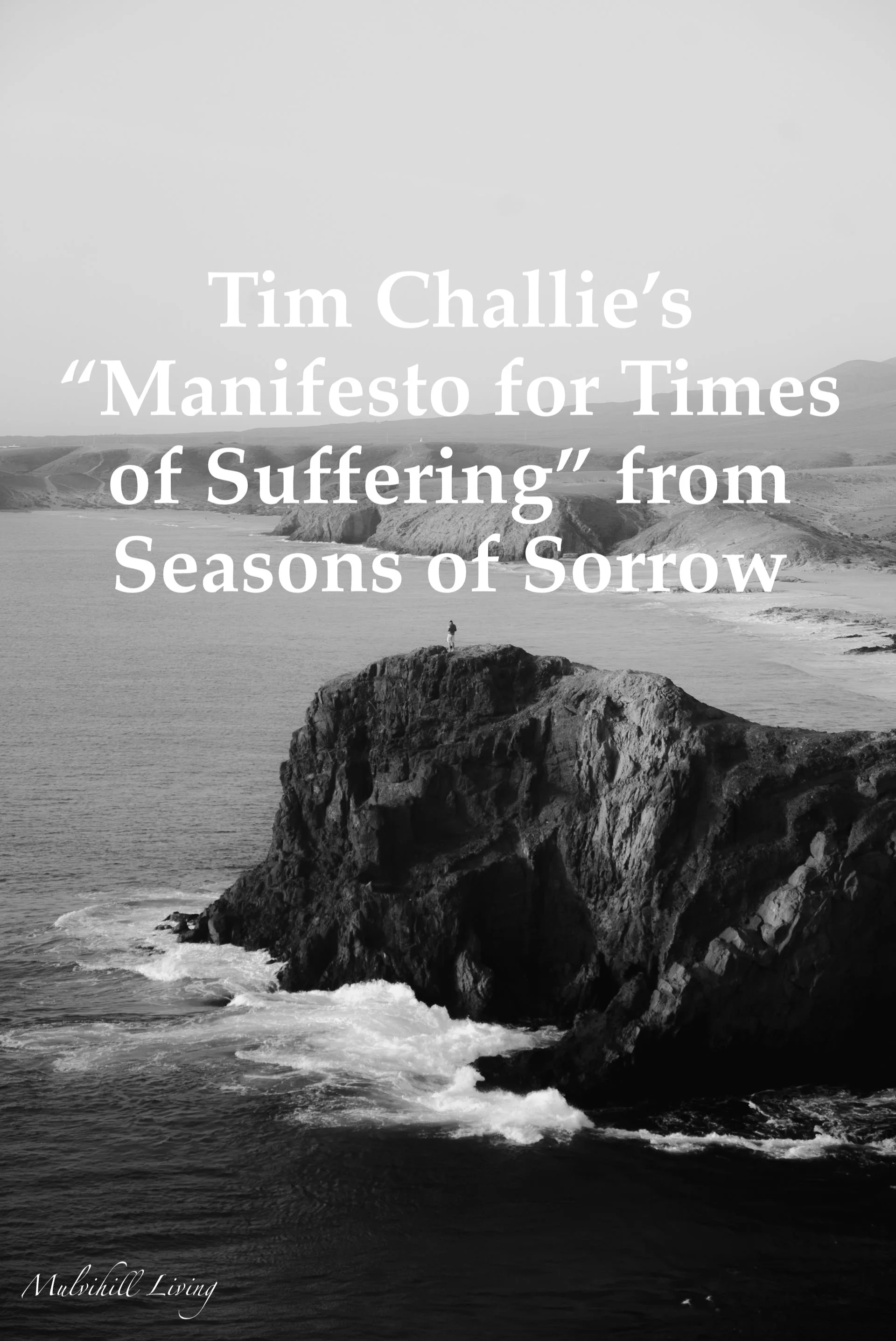 Tim Challie’s “A Manifesto for Times of Suffering” from Seasons of Sorrow 