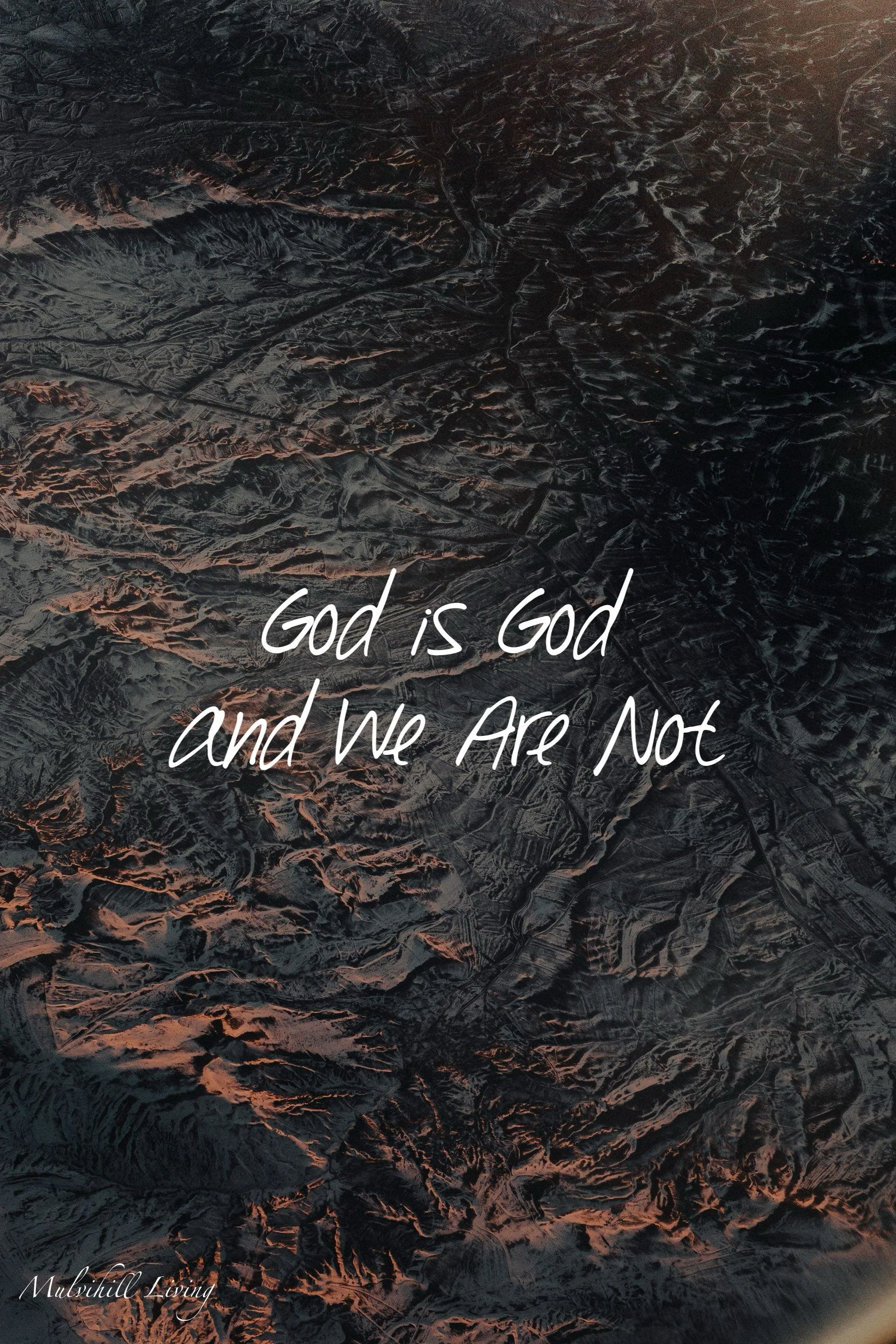 God is God and We Are Not