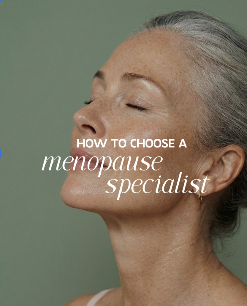 How to Choose the Right Menopause Specialist: What to Look for in Private Clinical Care