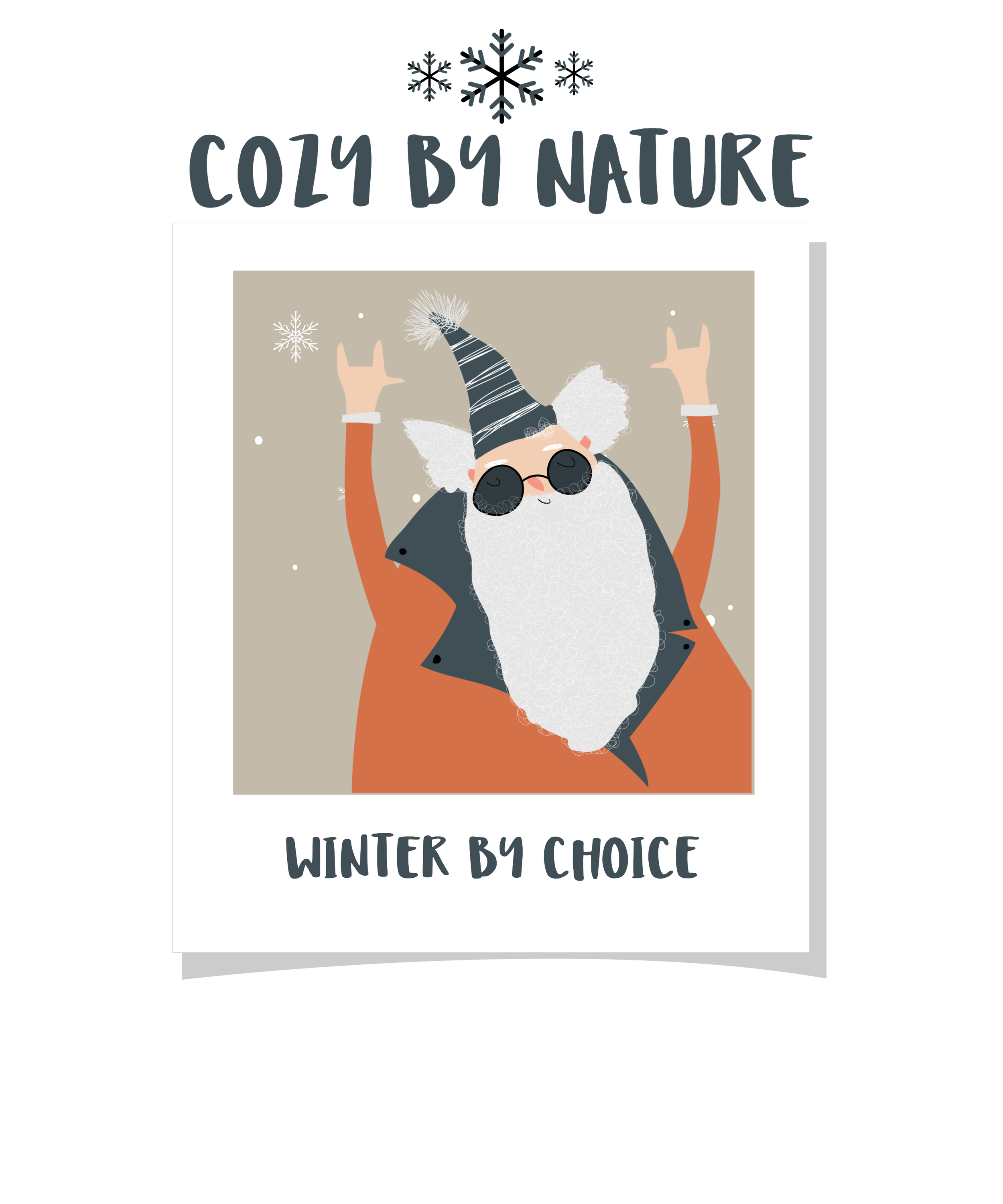 Cozy by Nature Winter by Choice |  Cool Santa