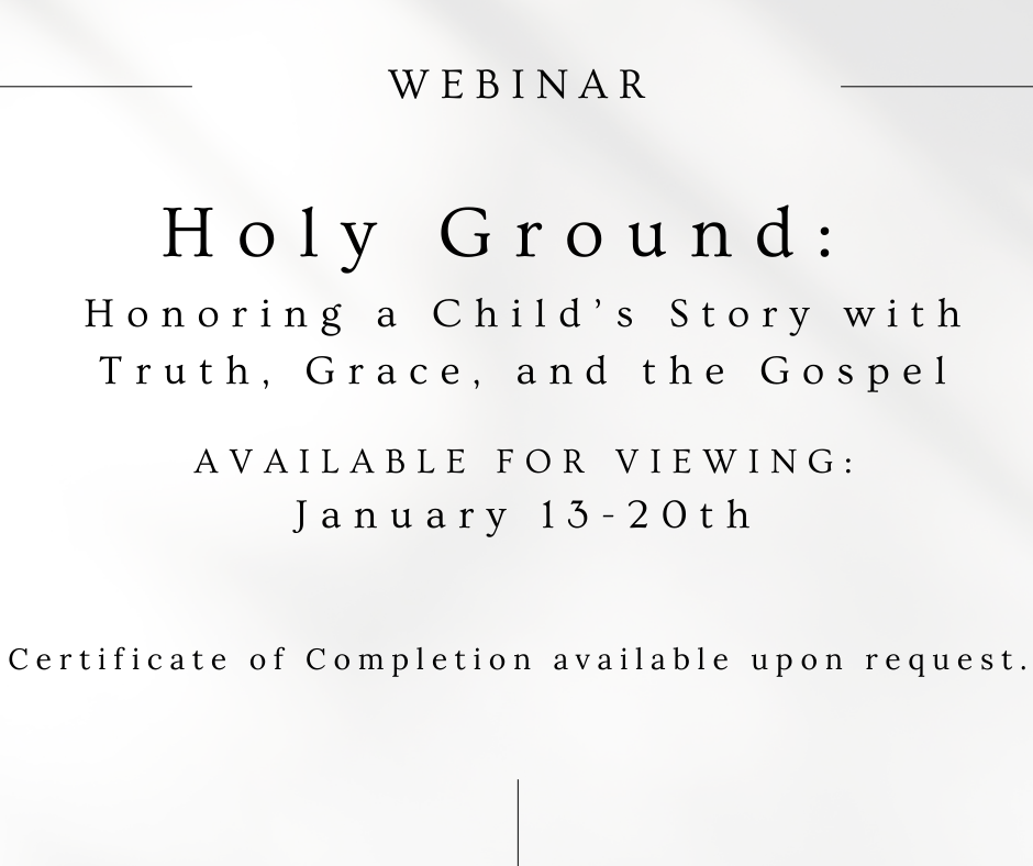 Holy Ground:  Honoring a Child’s Story with Truth, Grace, and the Gospel