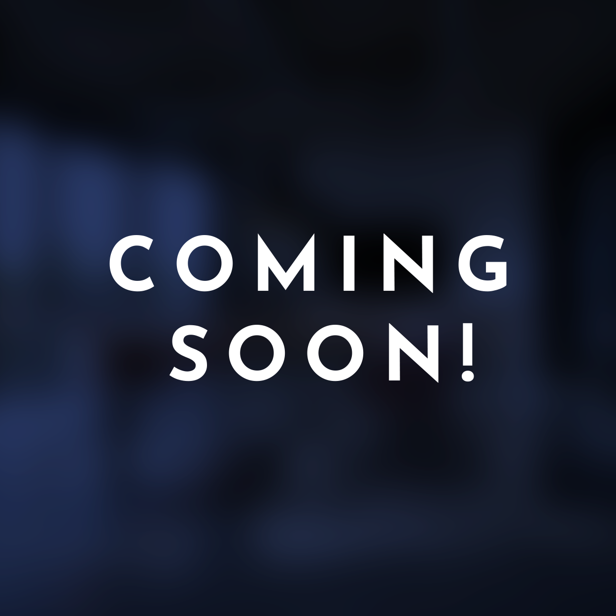 A dark, blurry background with white text that says "COMING SOON!"