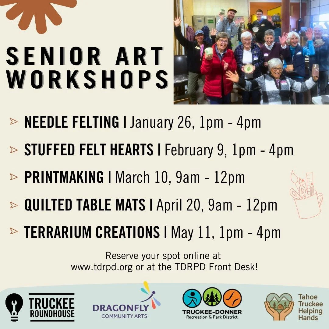 We're excited to continue our FREE monthly series of art workshops at the Roundhouse for our Senior Community! In partnership with Truckee-Donner Rec &amp; Park (TDRPD), Dragonfly Community Arts, and Tahoe Truckee Helping Hands, these workshops offer