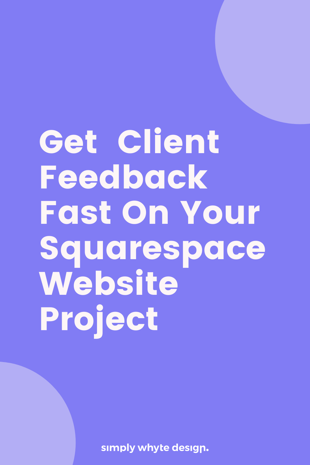 Get  Client Feedback Fast On Your Squarespace Website Project.png