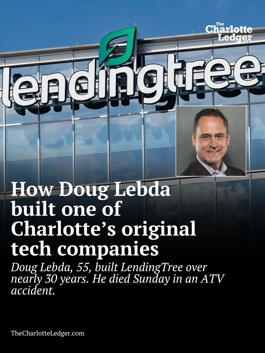 Doug Lebda, the visionary founder of LendingTree, helped put Charlotte’s tech scene on the map — turning a frustrating mortgage experience into one of the city’s most enduring companies. Lebda died Sunday at 55 in an ATV accident in