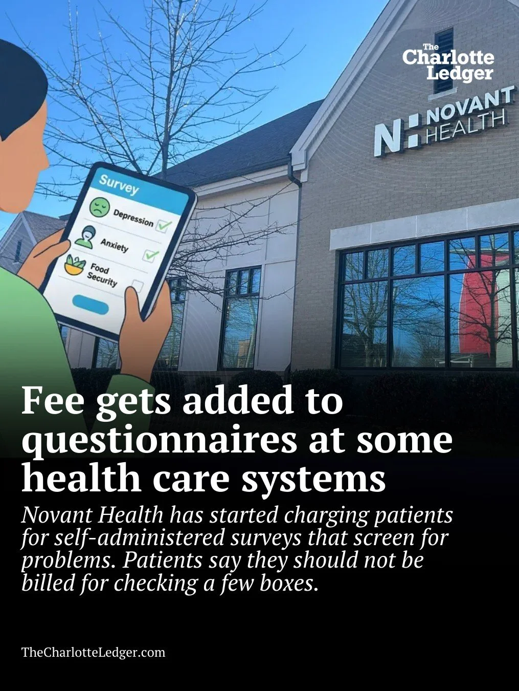 Some Novant Health patients say they&rsquo;re being charged for filling out routine screening questionnaires &mdash; without being told it would cost them. Patients report surprise fees of $5&ndash;$17 for checking boxes about safety, food access or 