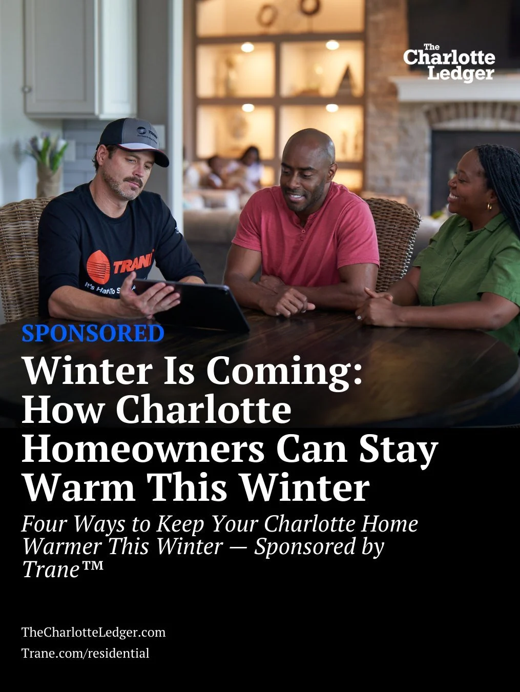 Charlotte winters can swing from mild to icy fast &mdash; and keeping your home warm shouldn&rsquo;t be a guessing game. We partnered with Trane&trade; to share 4 simple ways to stay cozy this season, from sealing gaps and adding insulation to using 