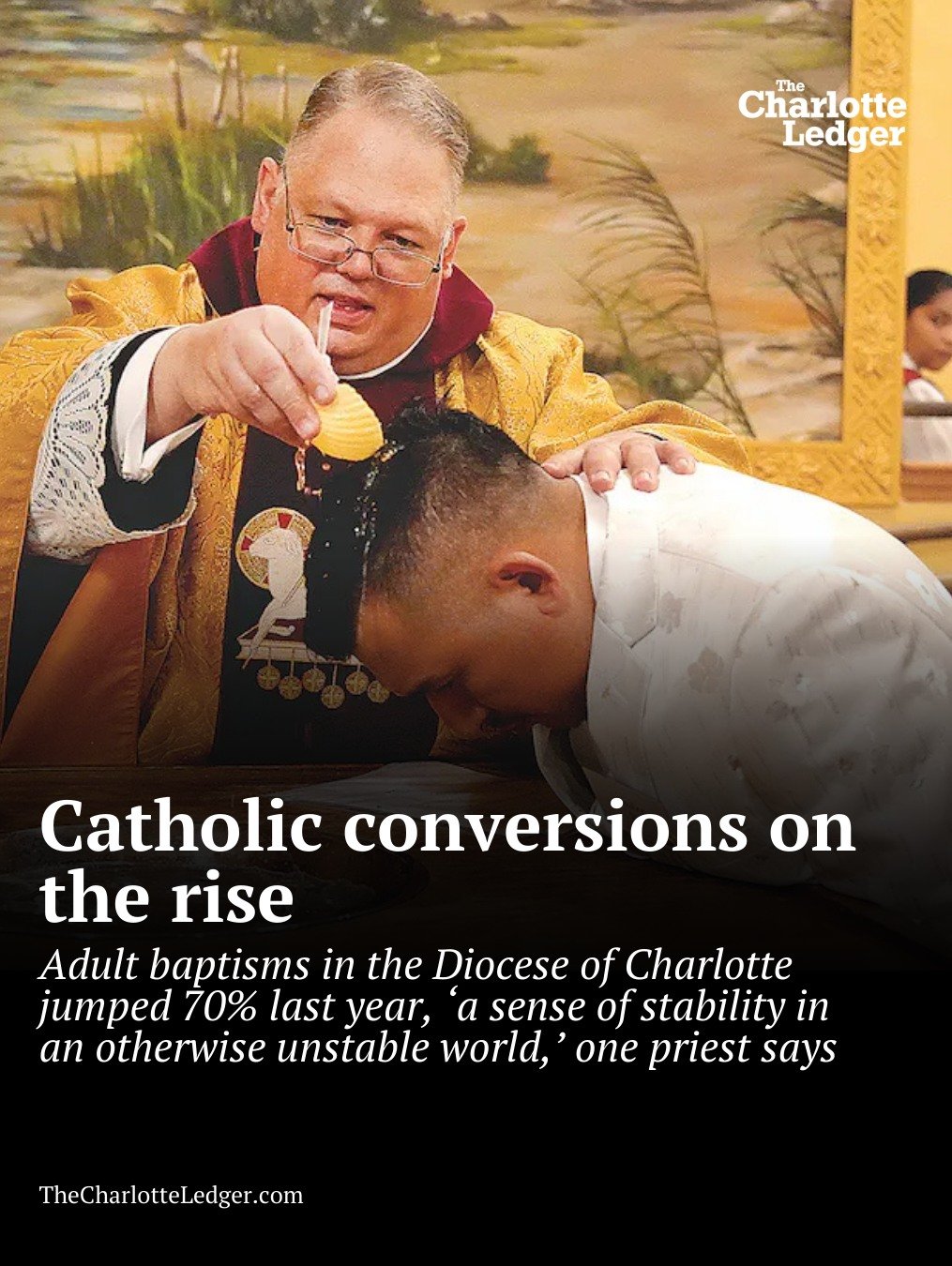 Adult baptisms in the Diocese of Charlotte surged 70% last year, with 450 adults baptized in 2025 and nearly 1,700 new members joining overall &mdash; more than double the total in 2022.

Church leaders say many newcomers, including young adults, are