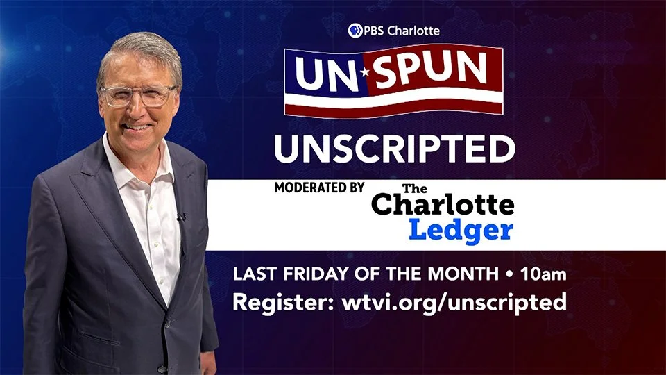 We&rsquo;re excited to partner with PBS Charlotte for Unspun Unscripted!

Join us LIVE this Friday (02/27/2026) for a special webinar-style event where viewers can ask Pat McCrory &mdash; host of Unspun &mdash; their questions directly and engage in 