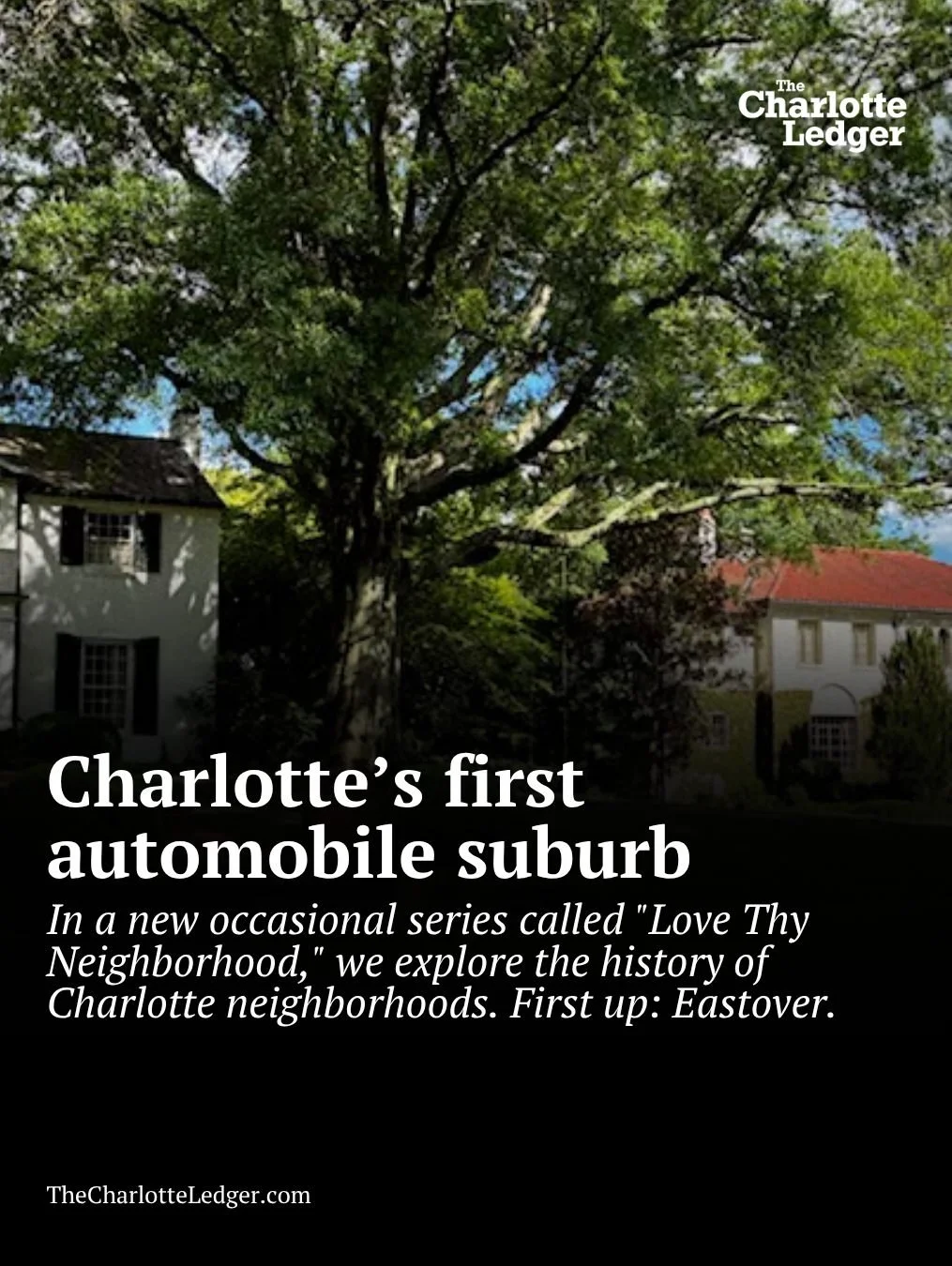 As Charlotte&rsquo;s first "automobile suburb," Eastover changed the blueprint of the Queen City forever, shifting the focus from public trolleys to private driveways and winding, park-like streets. Today, we&rsquo;re kicking off our new se
