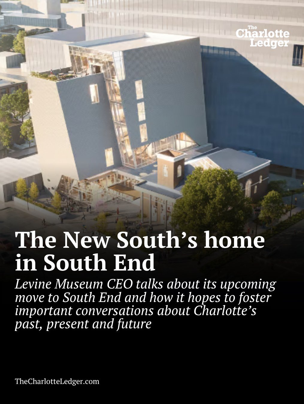 The Levine Museum of the New South has officially found its permanent home. After reviewing over 35 locations across Charlotte, the museum plans to break ground on a brand-new campus in the heart of South End at the historic Grace Covenant Church sit