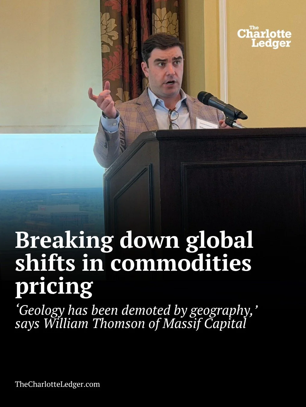 Globalization hasn't created a "flat" world; it has created a hub-and-spoke system where concentrated power dictates the cost of raw goods. During this month&rsquo;s Charlotte Economics Club meeting, Massif Capital&rsquo;s William Thomson e