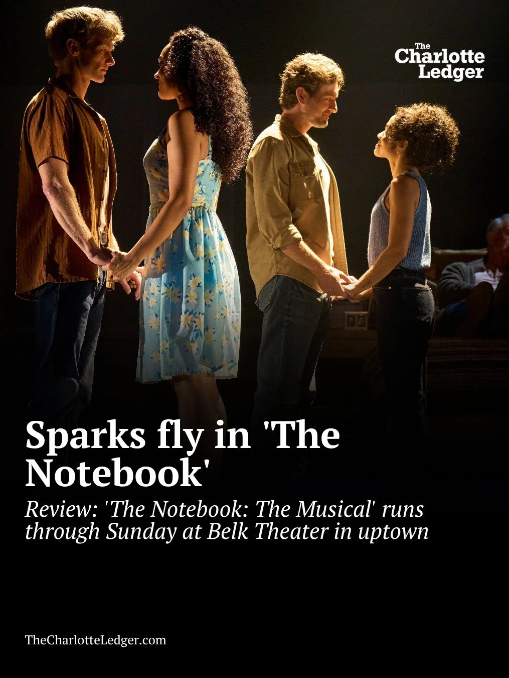 Nicholas Sparks&rsquo; iconic love story has officially made its way to Charlotte, but don't expect a perfect carbon copy of the 2004 movie. The national tour of "The Notebook: The Musical," now running at Belk Theater, follows the original