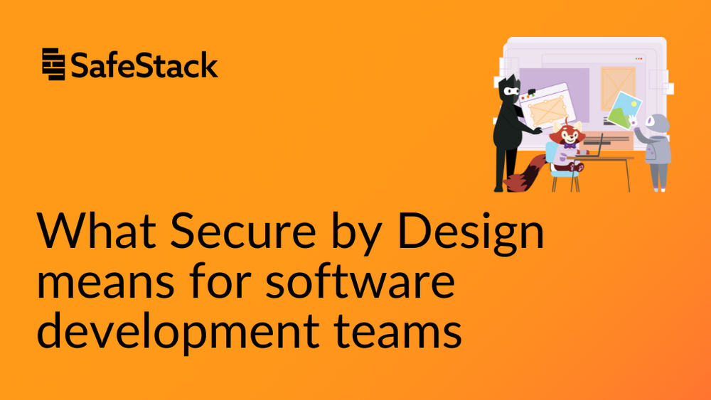 What Secure by Design means for software development teams