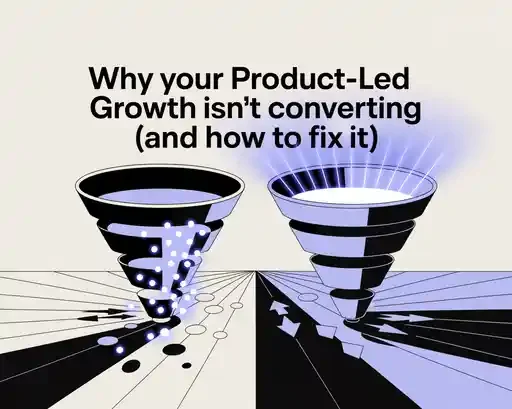 Why Your Product-Led Growth Isn't Converting (And How to Fix It)