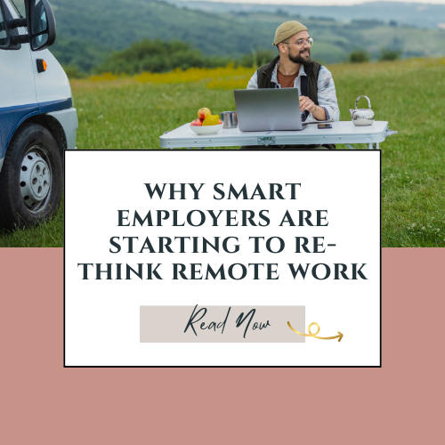 Why Smart Employers Are Re-Thinking Remote Work