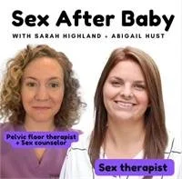 Sex After Baby with Sarah Highland & Abigail Hust