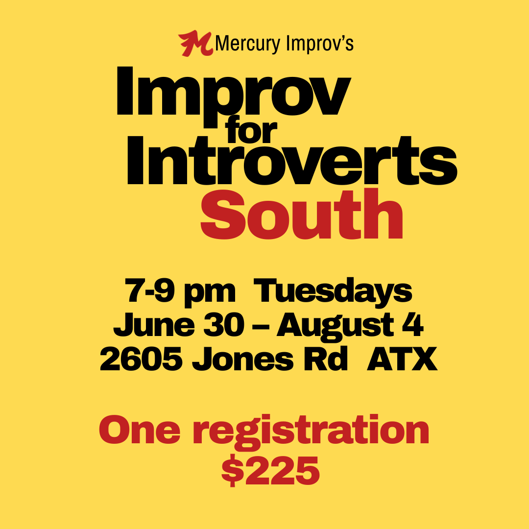 Improv for Introverts South 6/30 – 8/4 →  one registration