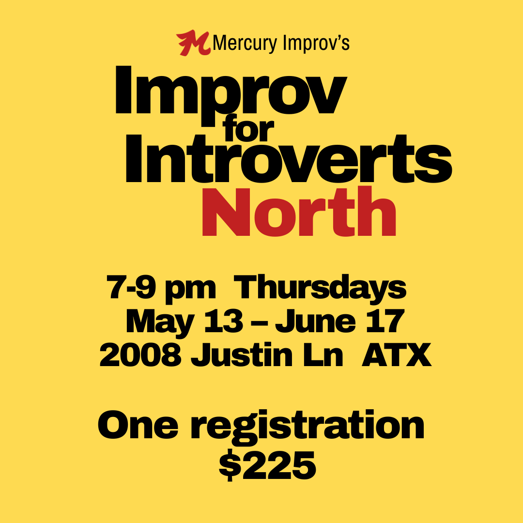 Improv for Introverts North 5/13 – 6/17 →  one registration